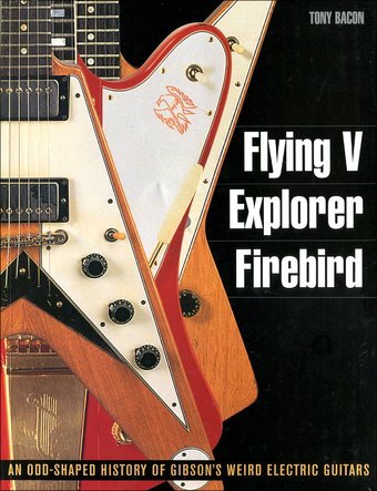 Guitars - Flying V, Explorer, Firebird: An