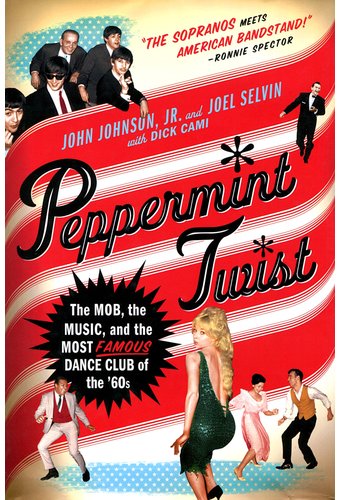 Peppermint Twist: The Mob, the Music, and the
