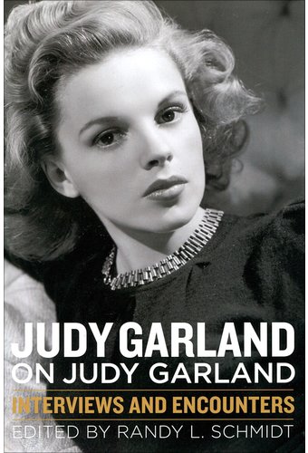 Judy Garland on Judy Garland: Interviews and