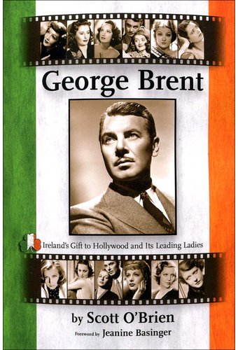 George Brent - Ireland's Gift to Hollywood and