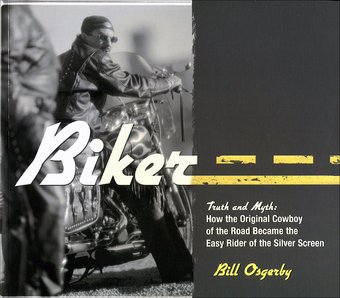 Biker -Truth and Myth: How the Original Cowboy of