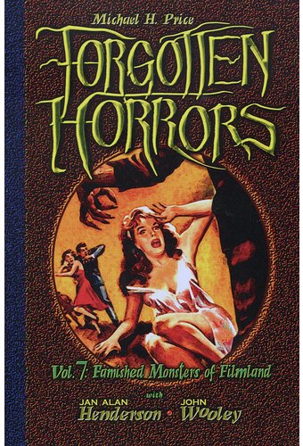Forgotten Horrors 7: Famished Monsters of Filmland