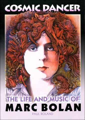 Marc Bolan - Cosmic Dancer: The Life and Music of