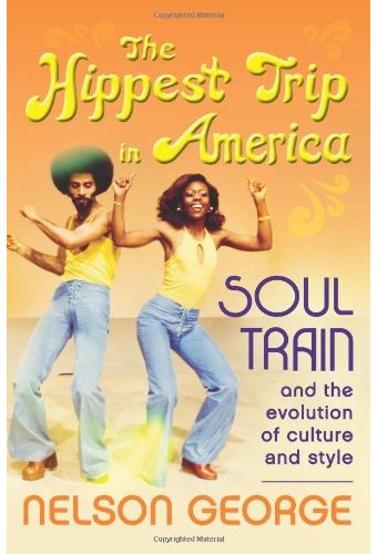 The Hippest Trip in America: Soul Train and the