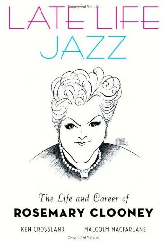 Rosemary Clooney - Late Life Jazz: The Life and