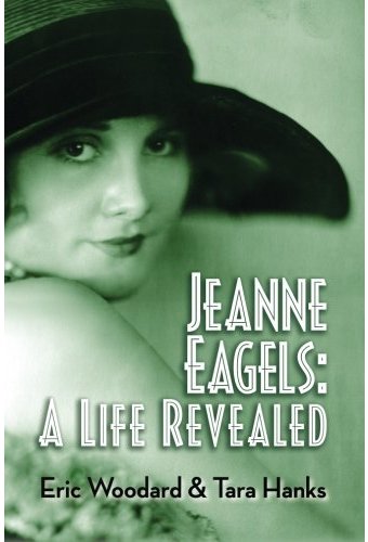 Jeanne Eagels: A Life Revealed