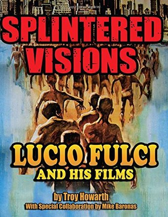 Lucio Fulci Splintered Visions: Lucio Fulci and