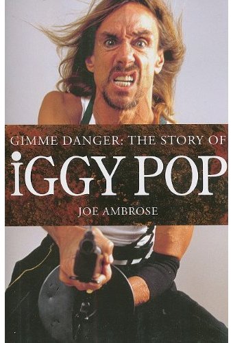 Iggy Pop - Gimme Danger: The Story of Iggy Pop