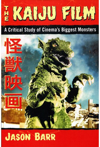 The Kaiju Film: A Critical Study of Cinema's