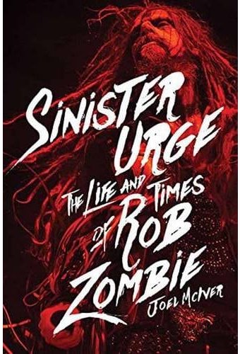 Rob Zombie - Sinister Urge: The Life and Times of
