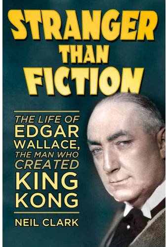 Stranger than Fiction: The Life of Edgar Wallace,