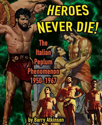Heroes Never Die! The Italian Peplum Phenomenon