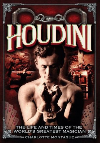 Houdini: The Life and Times of the World's