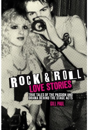 Rock 'n' Roll Love Stories: True Tales of the