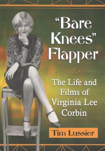 "Bare Knees" Flapper: The Life and Films of