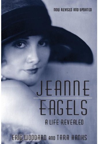Jeanne Eagels: A Life Revealed