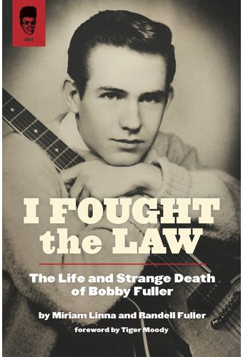 Bobby Fuller - I Fought the Law: The Life and