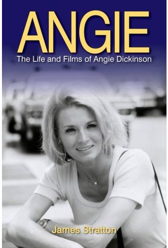 Angie: The Life and Films of Angie Dickinson