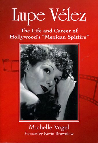 Lupe Velez - The Life and Career of Hollywood's