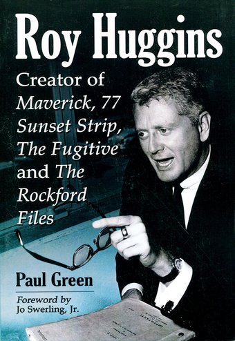 Roy Huggins: Creator of Maverick, 77 Sunset