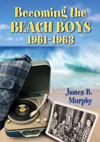 The Beach Boys - Becoming the Beach Boys,