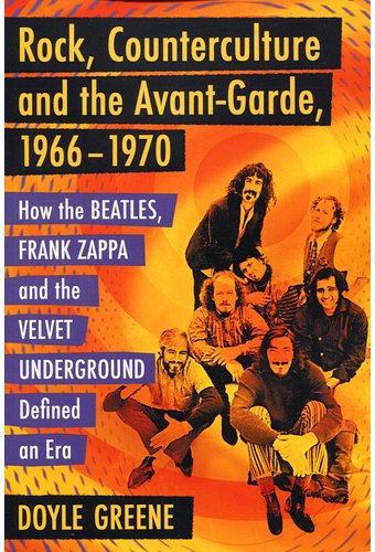 Rock, Counterculture and the Avant-garde,