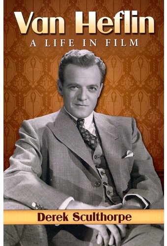 Van Heflin: A Life in Film