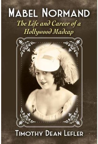 Mabel Normand: The Life and Career of a Hollywood