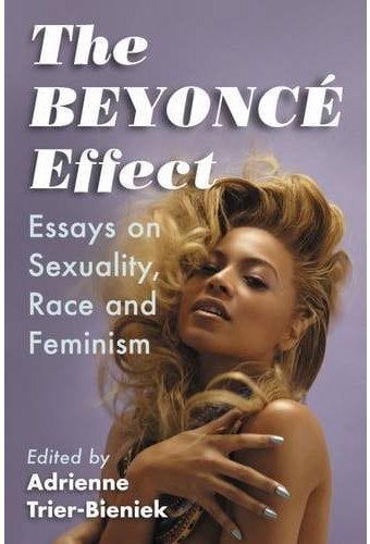 The Beyoncé Effect: Essays on Sexuality, Race and