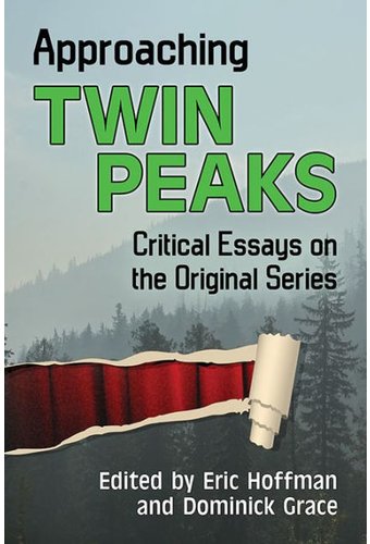 Approaching Twin Peaks: Critical Essays on the