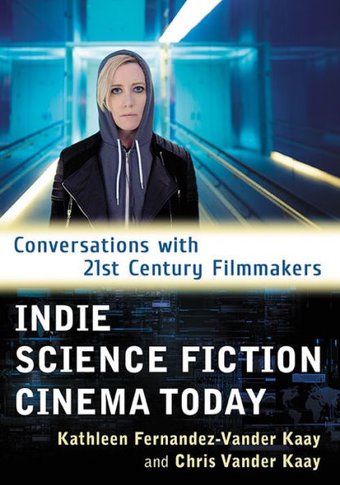 Indie Science Fiction Cinema Today: Conversations