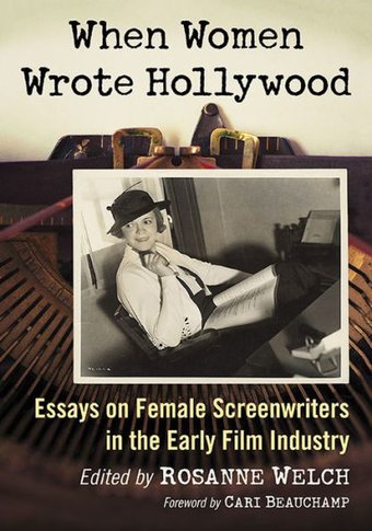 When Women Wrote Hollywood: Essays on Female