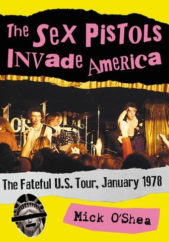 The Sex Pistols Invade America: The Fateful U.S.