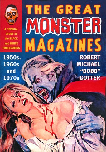 The Great Monster Magazines: 1950s, 1960s and