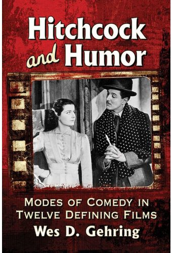 Hitchcock and Humor: Modes of Comedy in Twelve