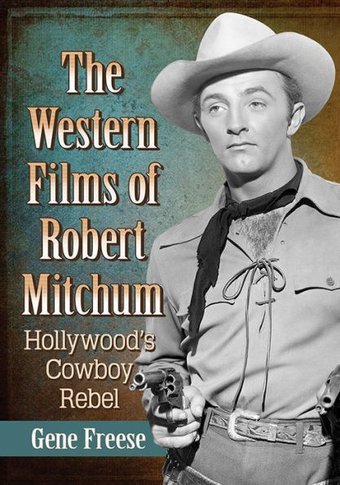 The Western Films of Robert Mitchum: Hollywood's