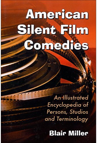 American Silent Film Comedies - An Illustrated