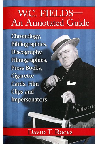 W.C. Fields - An Annotated Guide - Chronology,