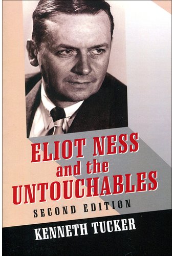 Eliot Ness and the Untouchables: The Historical