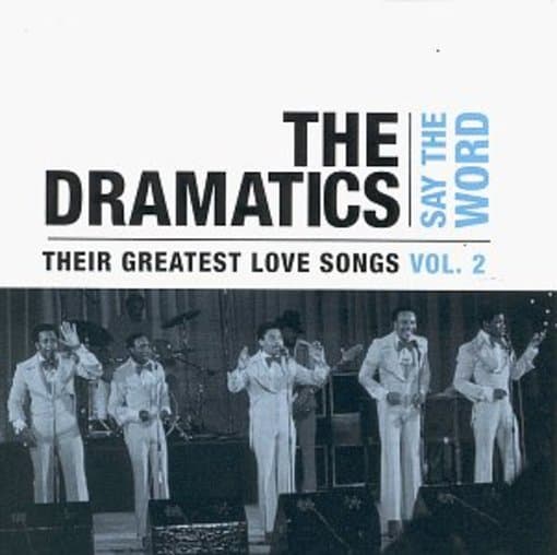 The Dramatics Say the Word Their Greatest Love Songs, Volume 2 CD