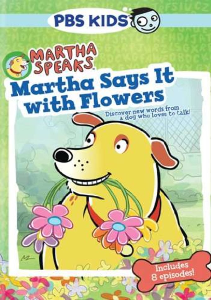 Martha Speaks: Martha Says It with Flowers.
