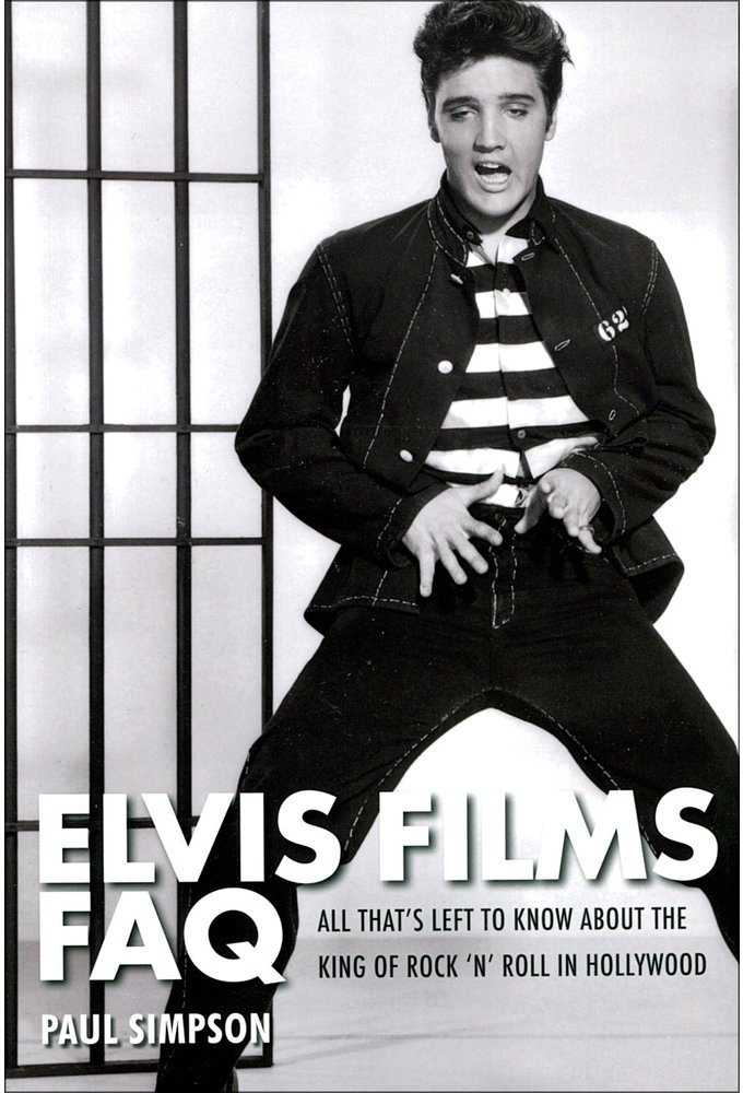 Elvis Presley - Elvis Films FAQ: All That's Left to Know About the King