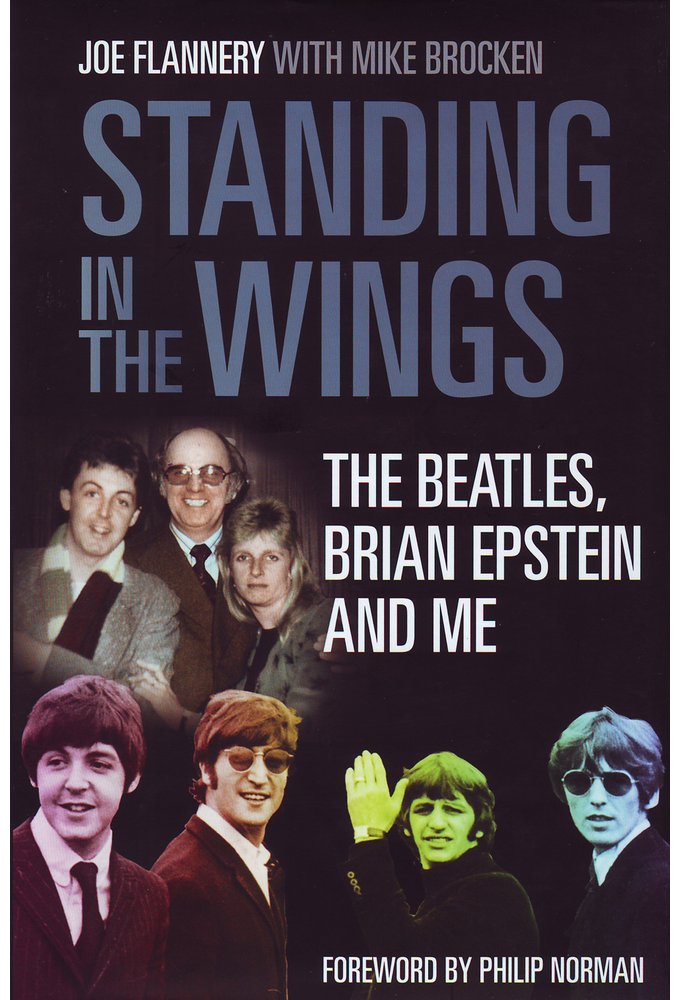 The Beatles Standing In the Wings The Beatles, Brian Epstein and Me