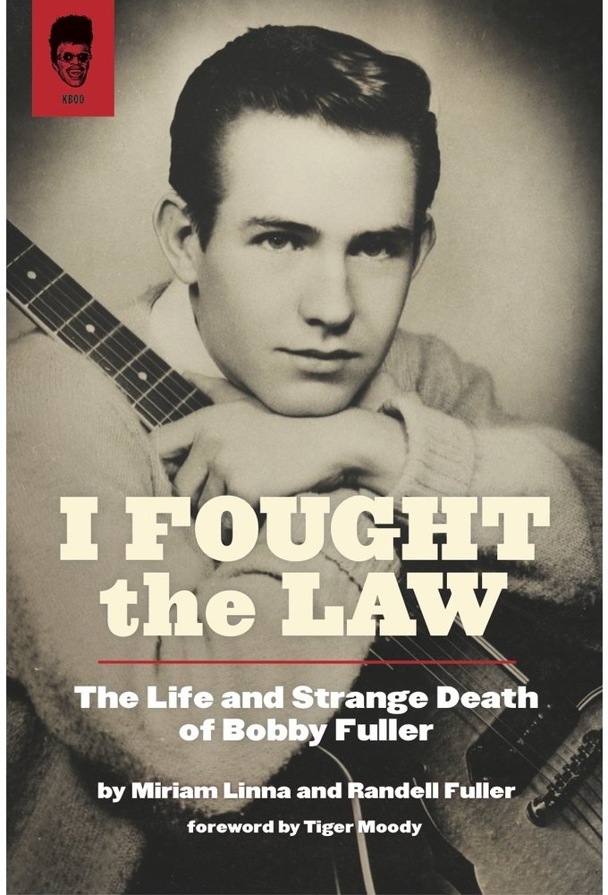 Bobby Fuller I Fought the Law The Life and Strange Death of Bobby