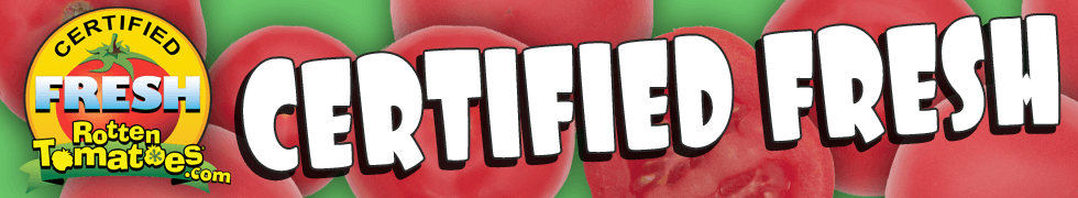 Rotten Tomatoes: Certified Fresh